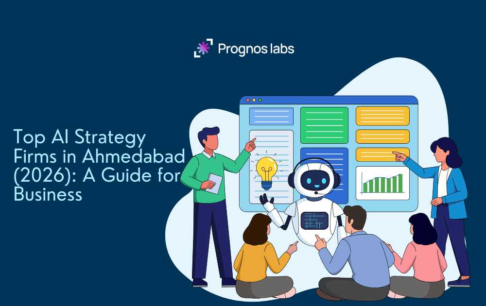 Top AI Consulting Firms in Ahmedabad (2026): A Guide for Industry Leaders