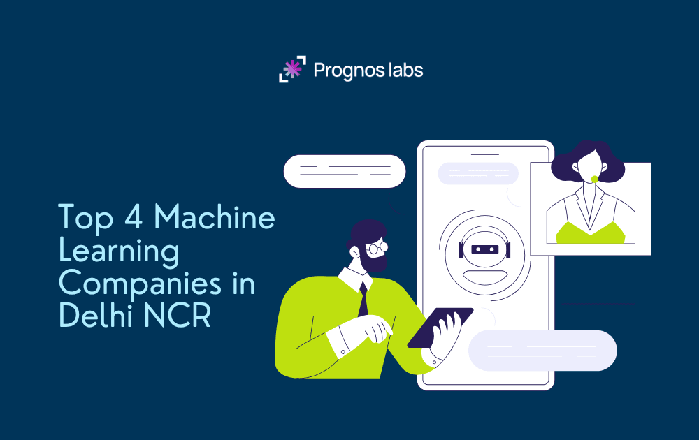 Top 4 Machine Learning Companies in Delhi NCR 2026
