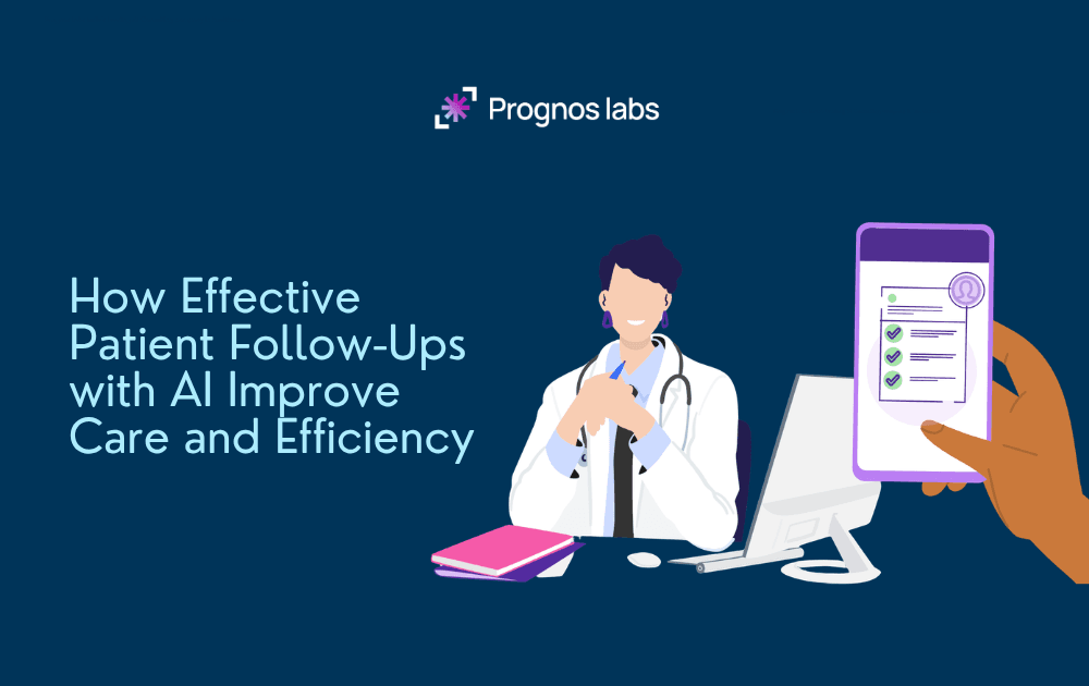 How Effective Patient Follow-Ups with AI Improve Care and Efficiency