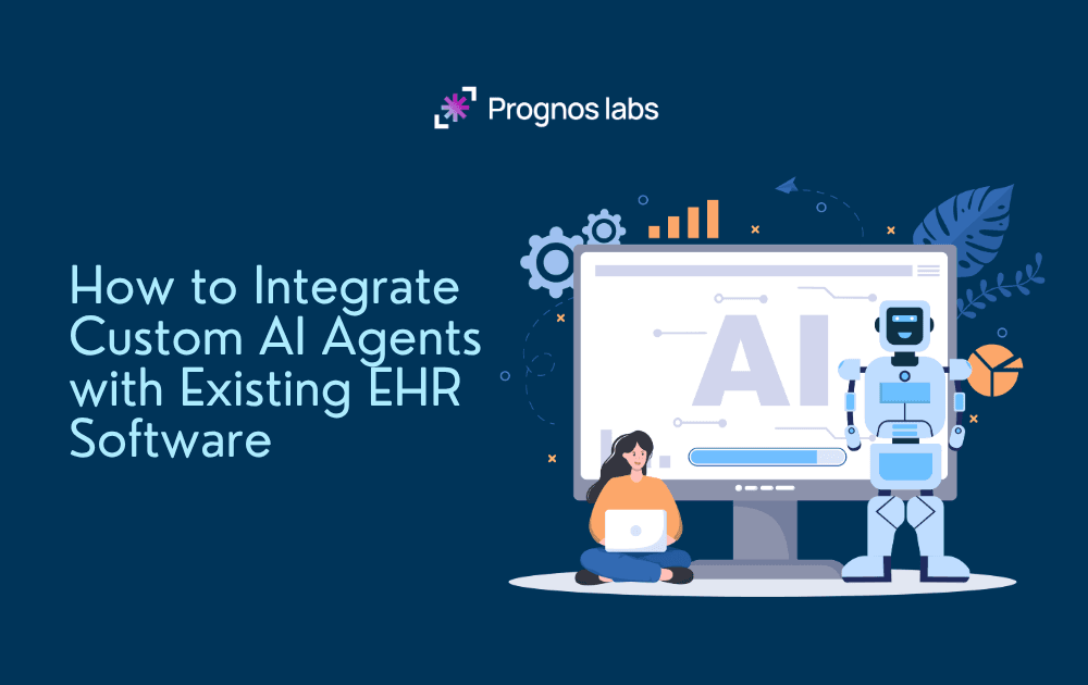 How to Integrate Custom AI Agents with Existing EHR Software